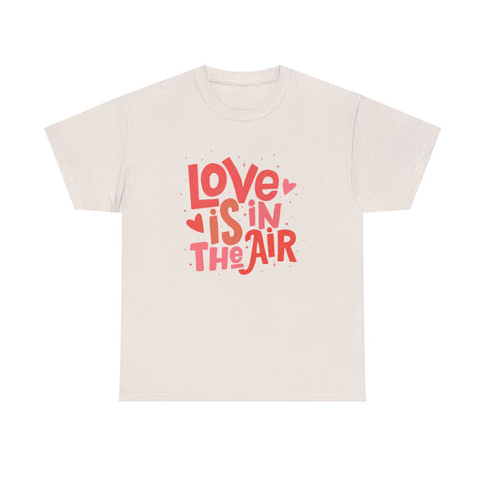 Love is in the air unisex Heavy Cotton Tee