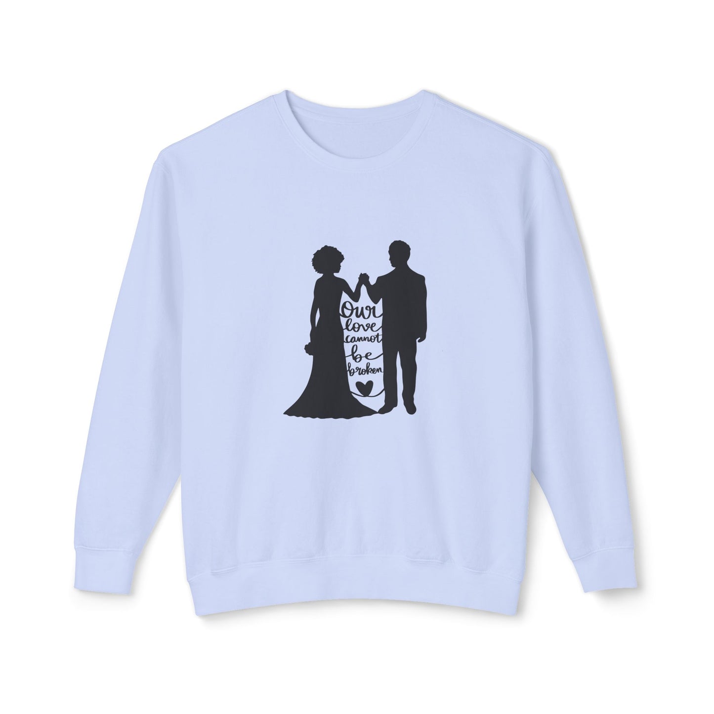 Our Love Cannot Be Broken Unisex Lightweight Crewneck Sweatshirt