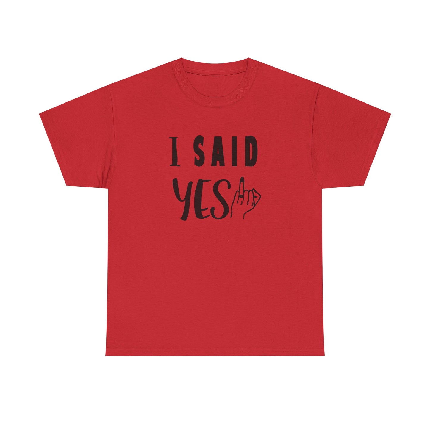 I said Yes! heavy Cotton Tee