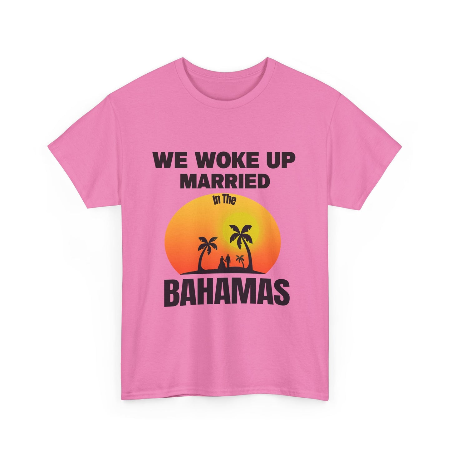 We woke up married in The Bahamas Unisex Heavy Cotton Tee