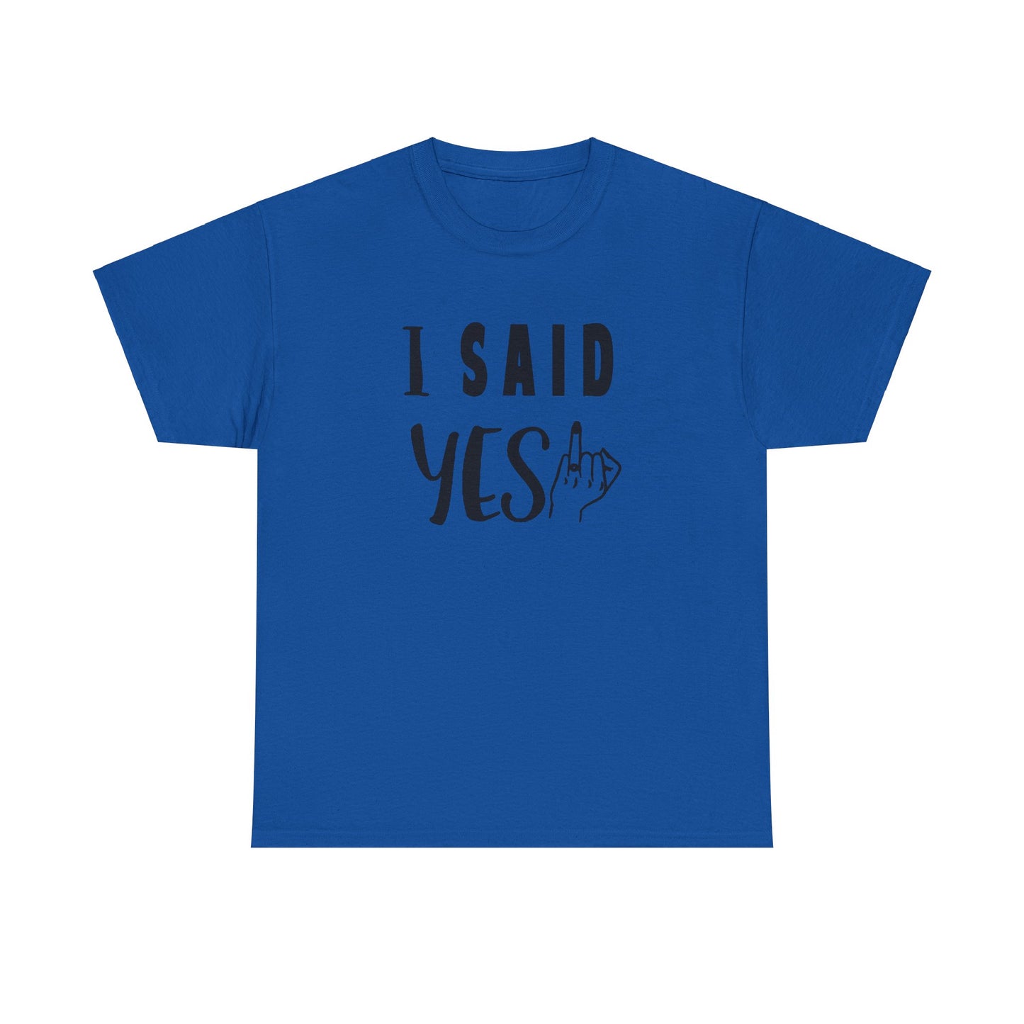 I said Yes! heavy Cotton Tee