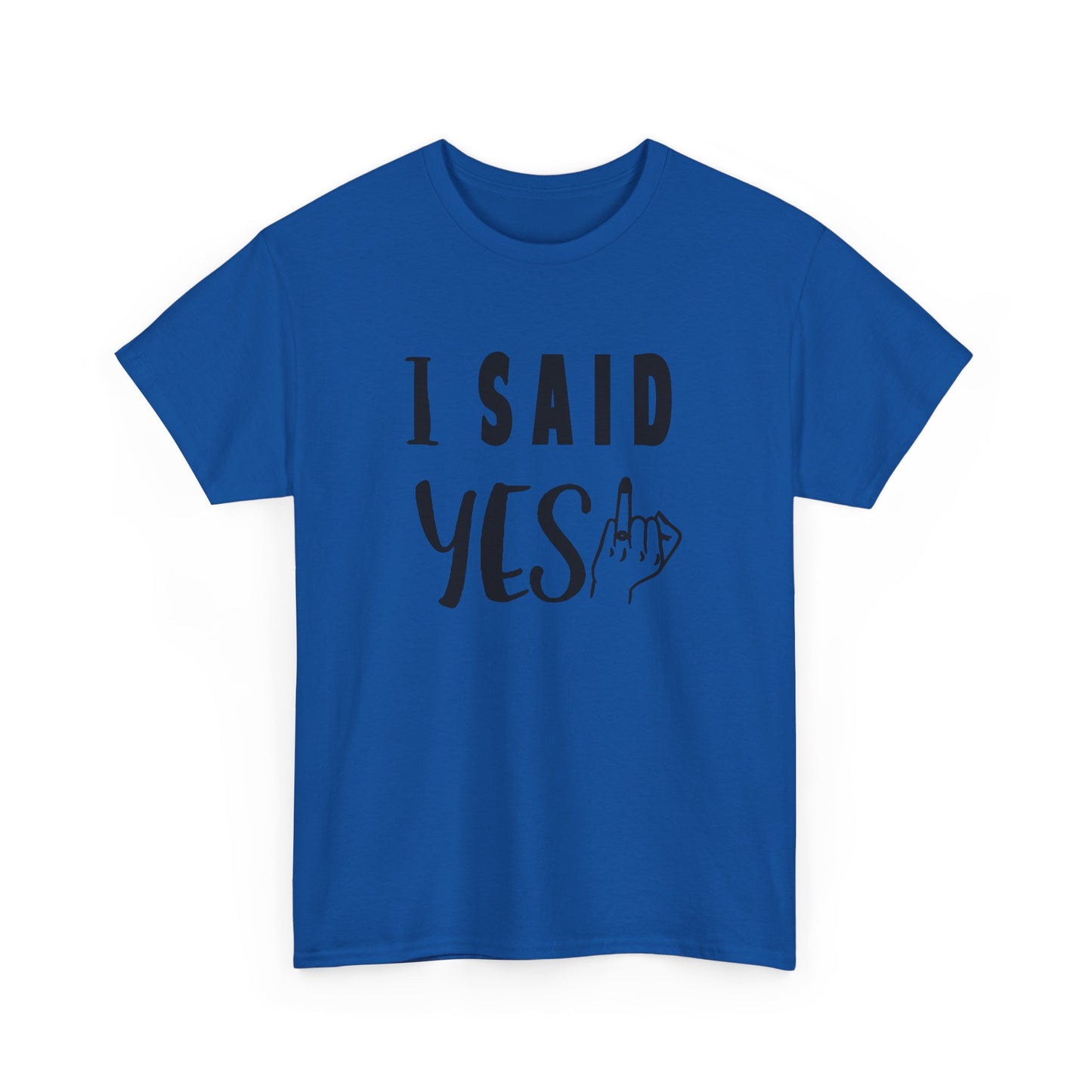 I said Yes! heavy Cotton Tee