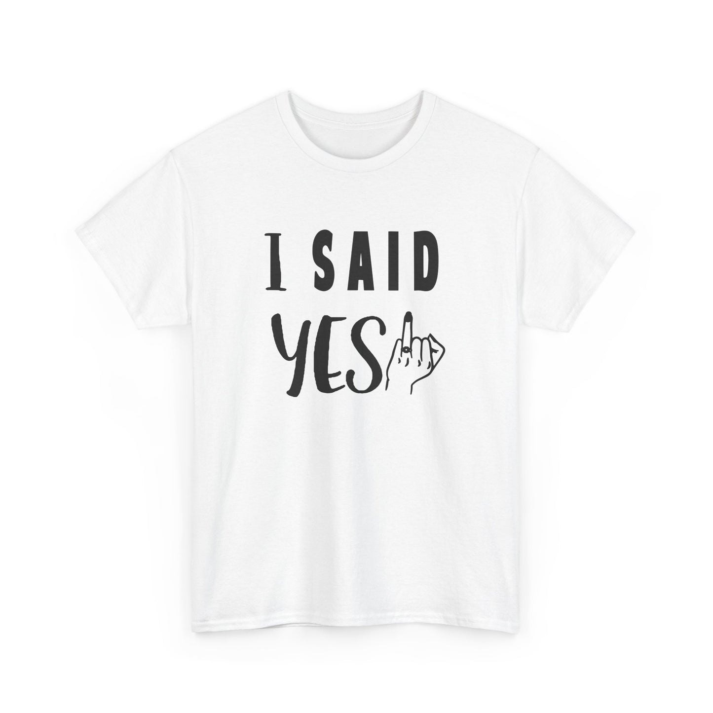 I said Yes! heavy Cotton Tee