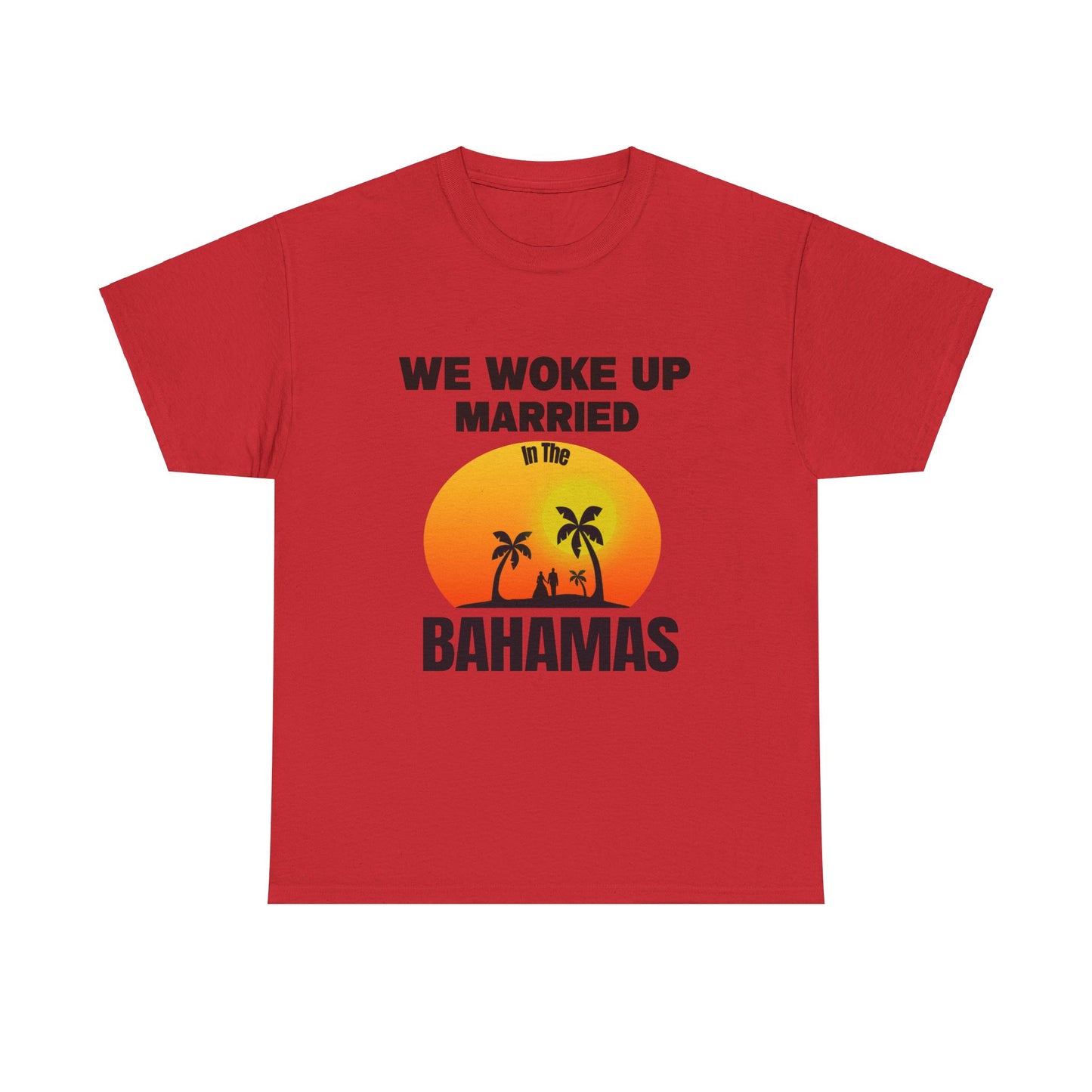 We woke up married in The Bahamas Unisex Heavy Cotton Tee