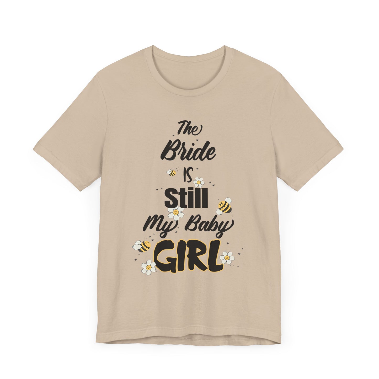 The Bride is still my baby girl Unisex Jersey Short Sleeve Tee