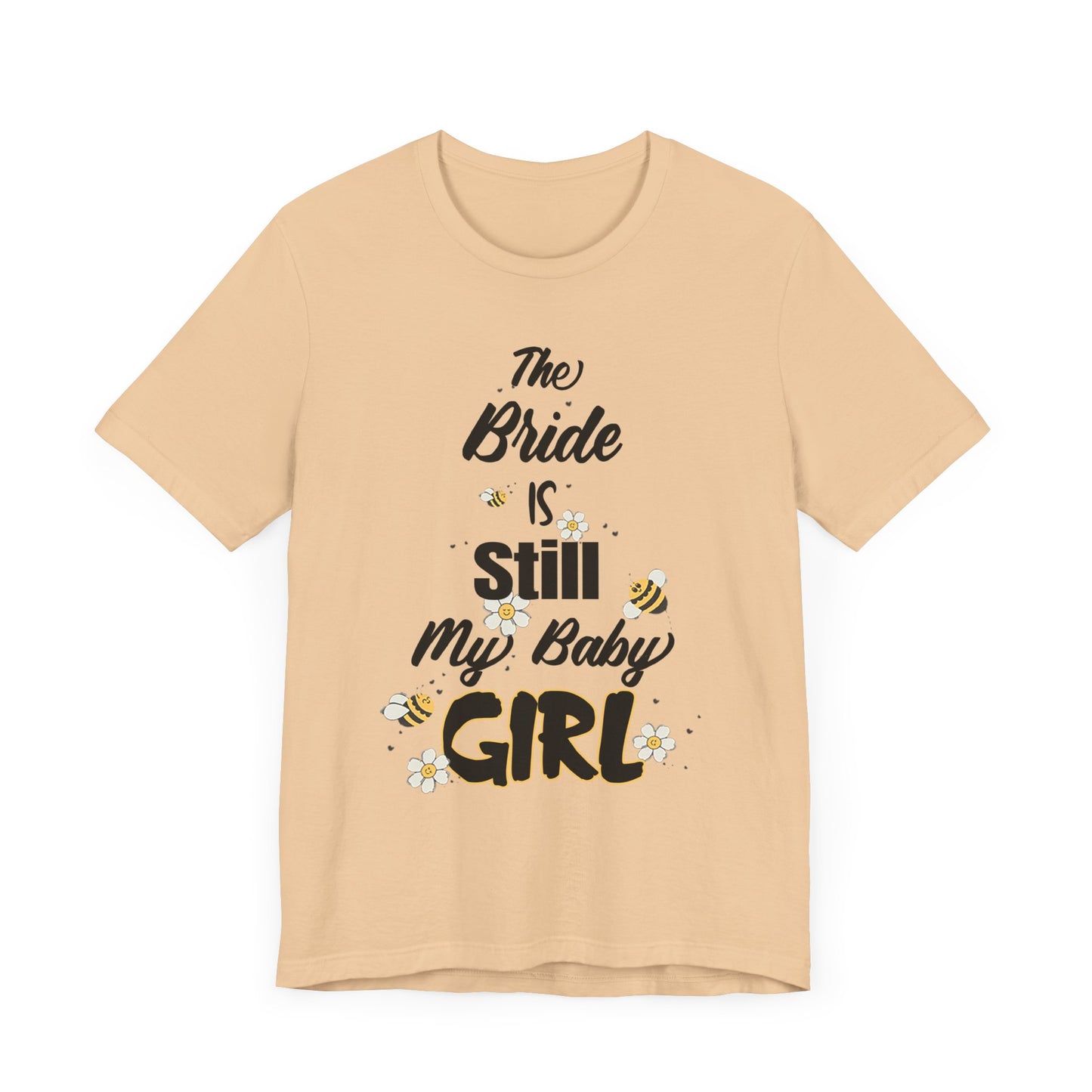 The Bride is still my baby girl Unisex Jersey Short Sleeve Tee