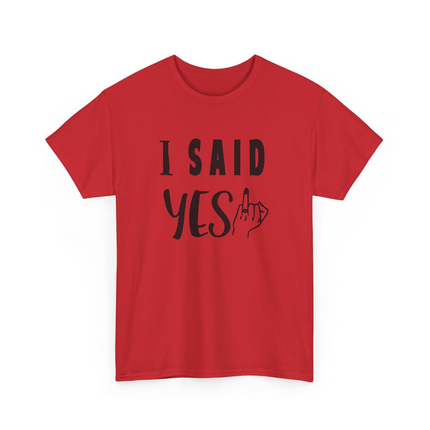 I said Yes! heavy Cotton Tee