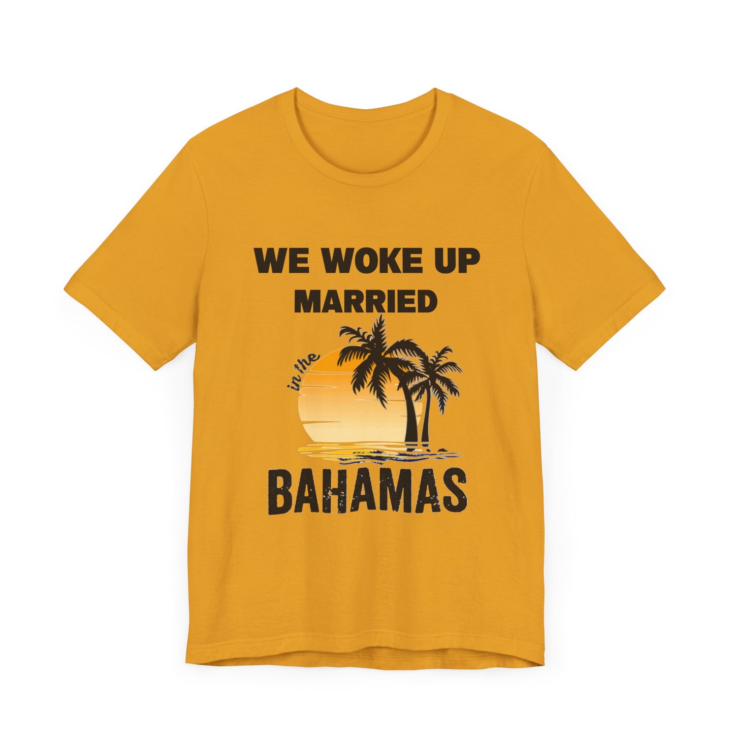 We woke up Married In The Bahamas ( Version 1) unisex Jersey Short Sleeve Tee