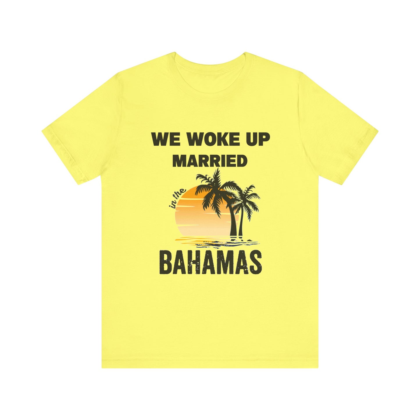 We woke up Married In The Bahamas ( Version 1) unisex Jersey Short Sleeve Tee