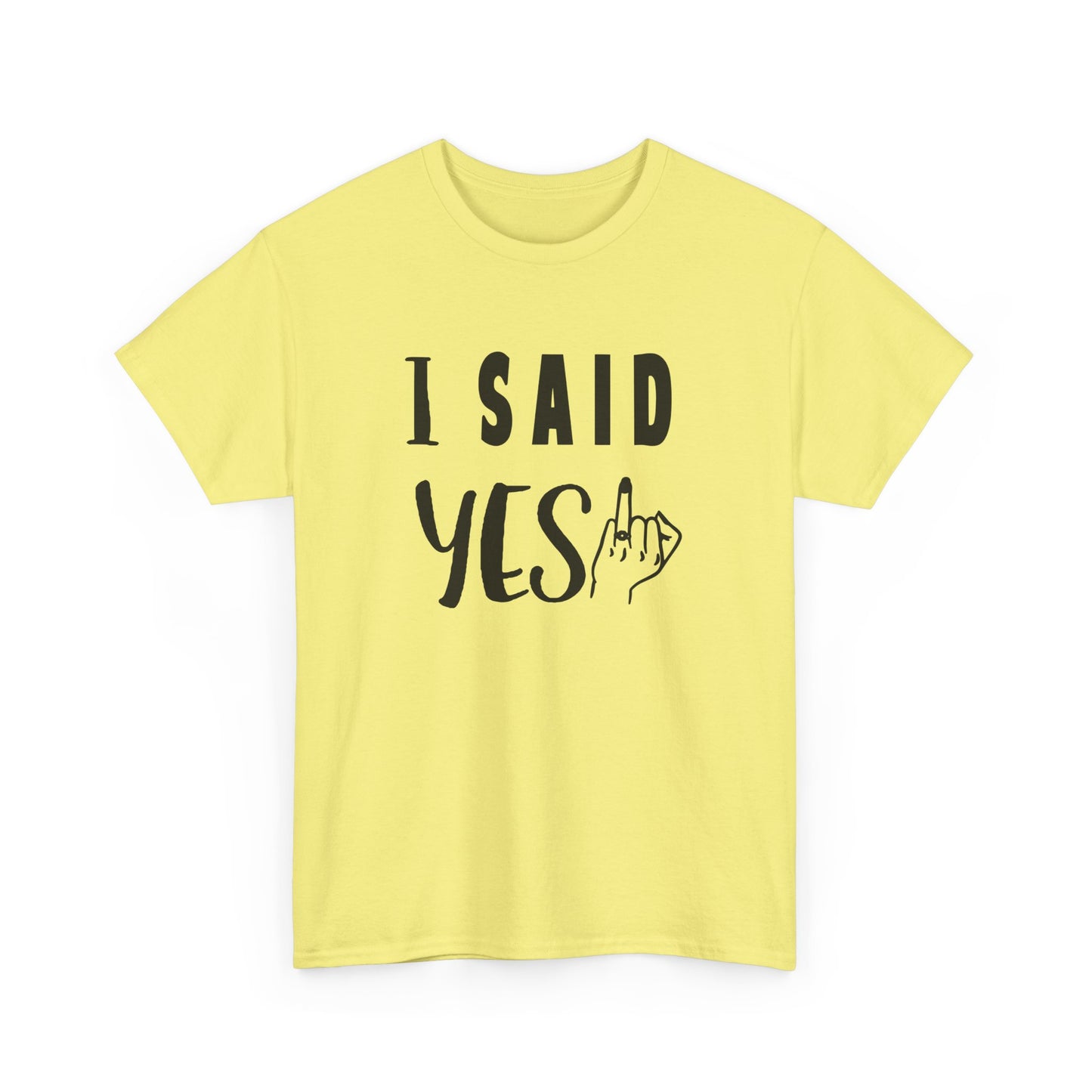 I said Yes! heavy Cotton Tee