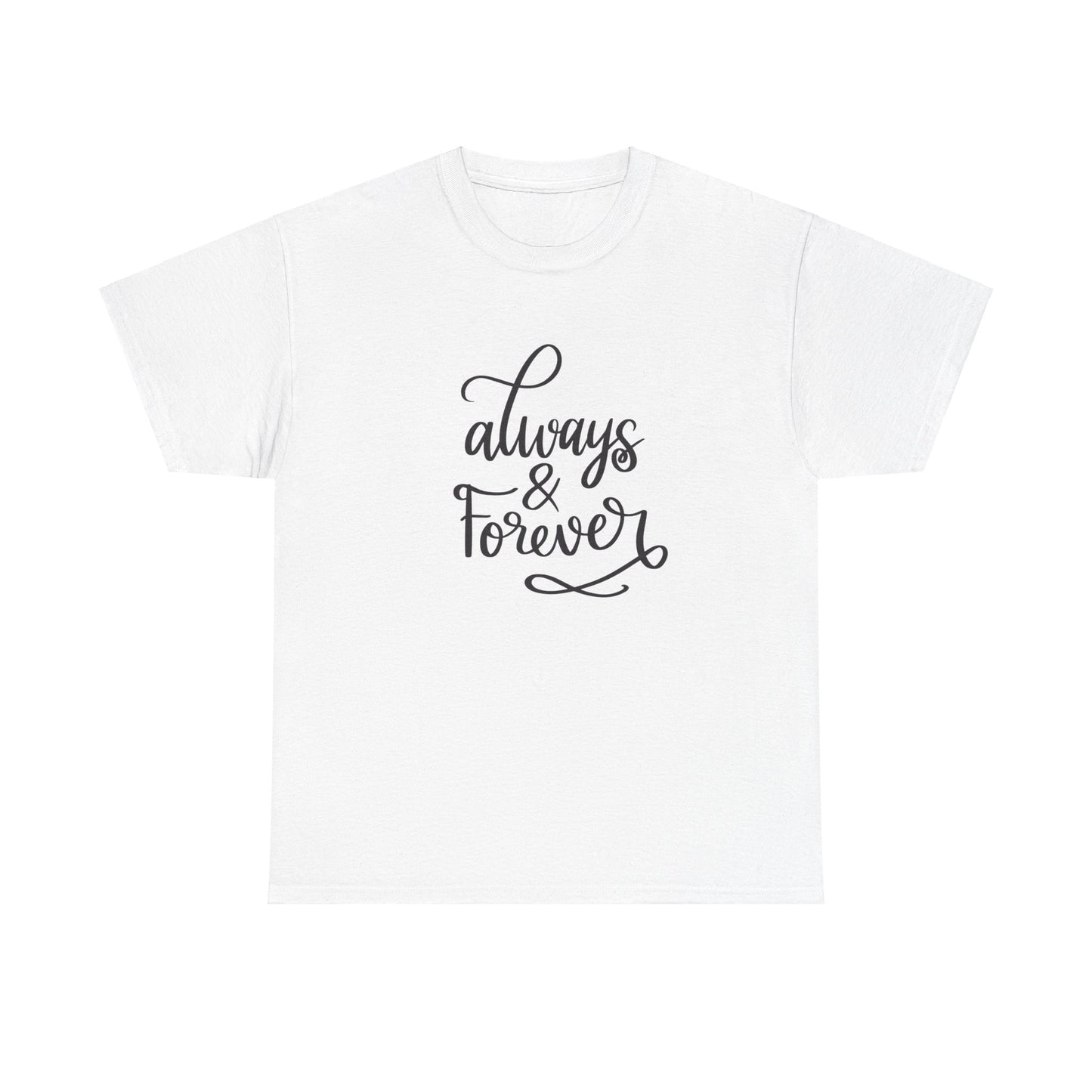 Always And Forever unisex Heavy Cotton Tee