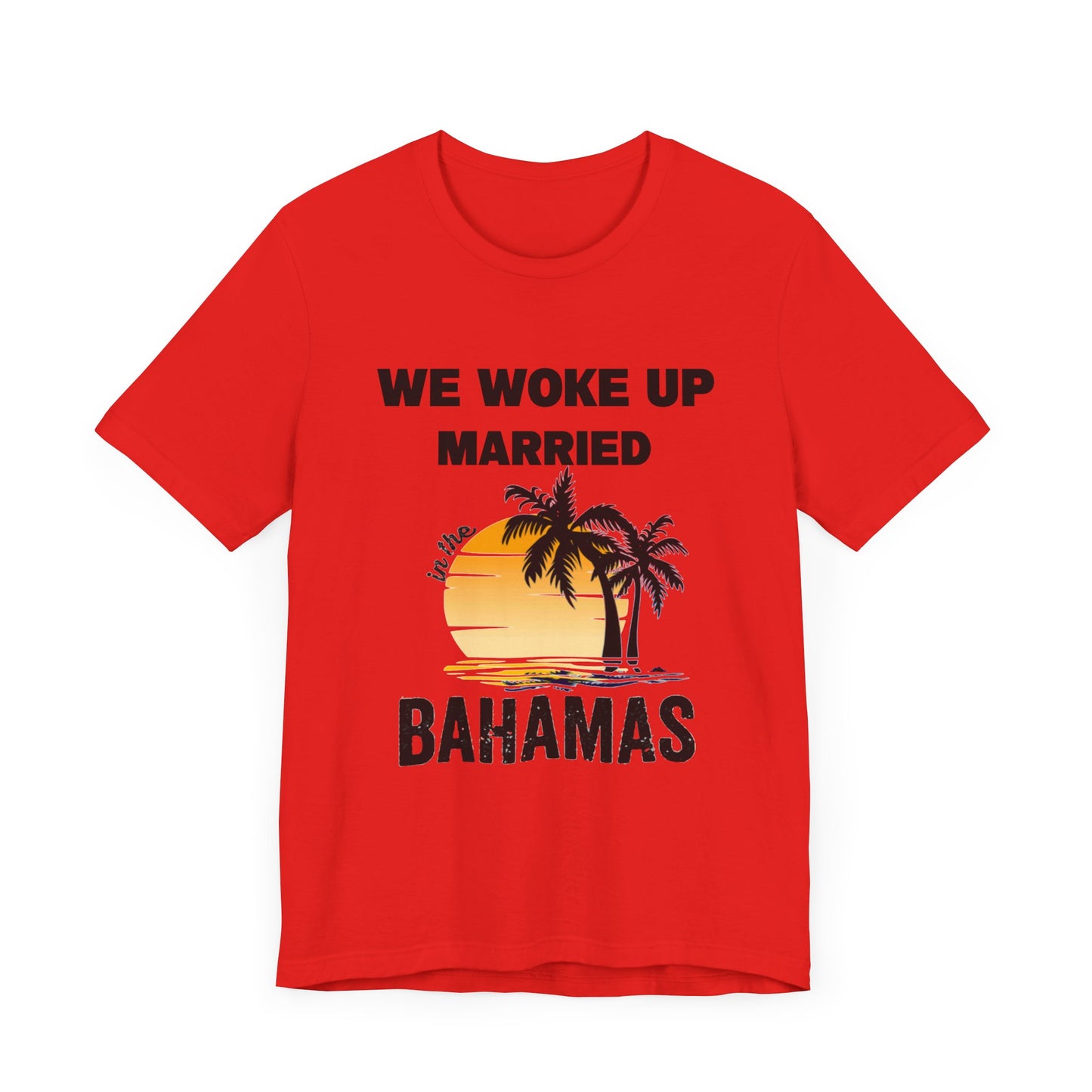 We woke up Married In The Bahamas ( Version 1) unisex Jersey Short Sleeve Tee