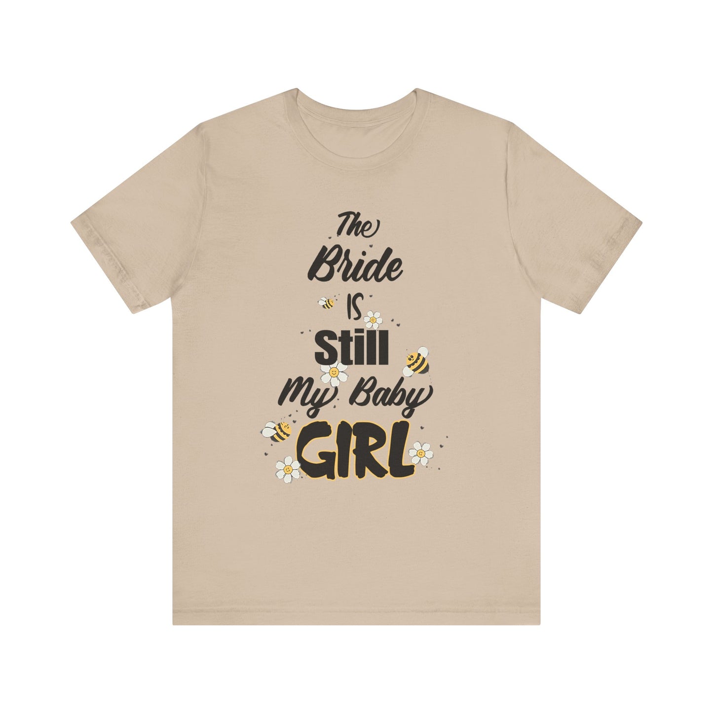 The Bride is still my baby girl Unisex Jersey Short Sleeve Tee