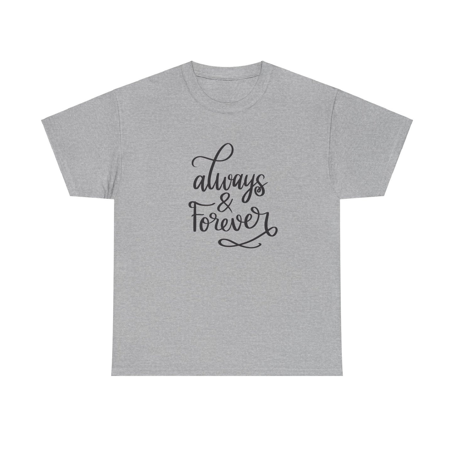 Always And Forever unisex Heavy Cotton Tee