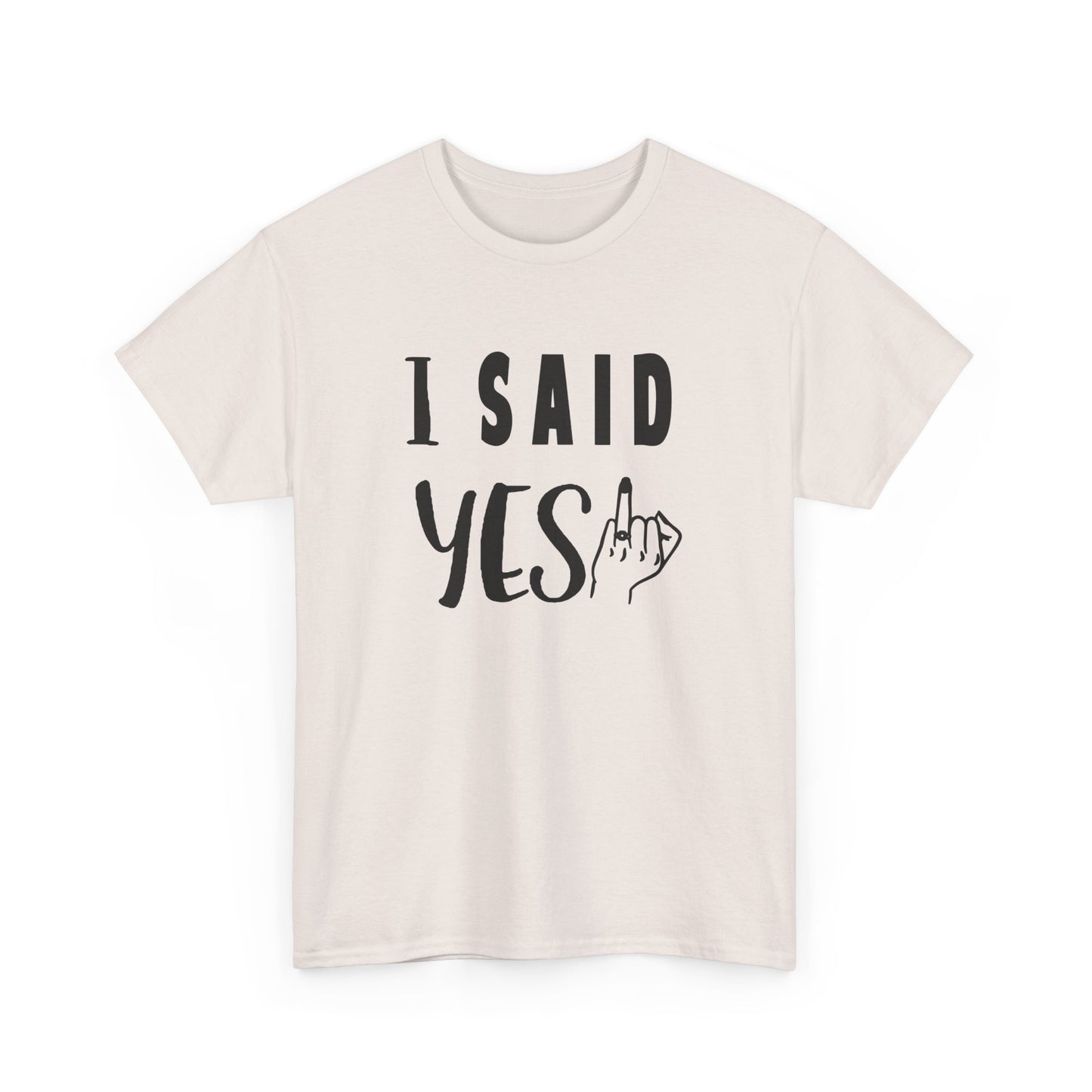 I said Yes! heavy Cotton Tee